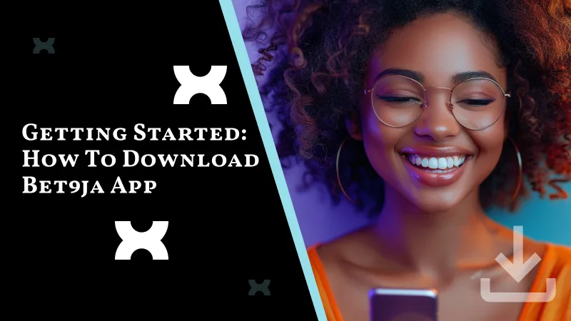 Getting Started: How to Download Bet9ja App