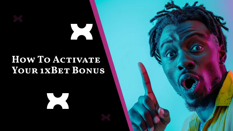 How to Activate Your 1xBet Bonus