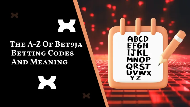 The A-Z of Bet9ja Betting Codes and Meaning