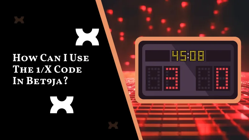 How Can I Use the 1/X Code in Bet9ja?