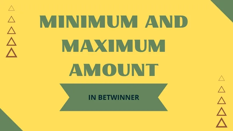 MINIMUM AND MAXIMUM AMOUNT IN BETWINNER