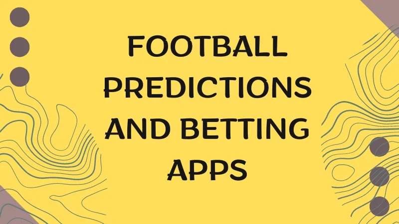 FOOTBALL PREDICTIONS AND BETTING APPS